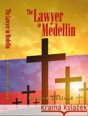 The Lawyer in Medellín Hedlund, Richard 9781787197282