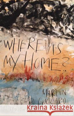 Where Is My Home? Martin Gillard 9781787197367 New Generation Publishing