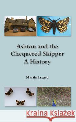 Ashton and the Chequered Skipper A History Izzard, Martin 9781787197541 New Generation Publishing