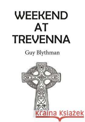 Weekend at Trevenna Guy Blythman 9781787197855 New Generation Publishing