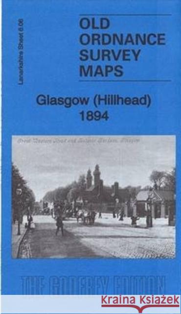 Glasgow (Hillhead) 1894: Lanarkshire Sheet 6.06a Gilbert Bell 9781787210271 Alan Godfrey Maps