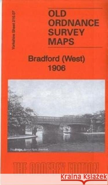 Bradford (West) 1906: Yorkshire Sheet 216.07 Ruth Strong 9781787210981 Alan Godfrey Maps