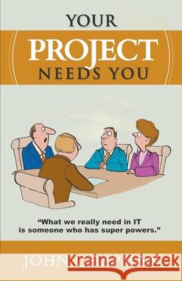 Your Project Needs You Dr John Chapman (University of Portsmouth) 9781787231894