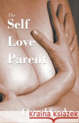 The Self Love Parent Cheryl Cooke 9781787232211 Cheryl