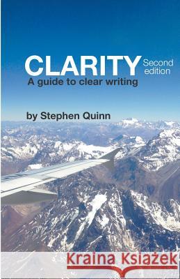 Clarity: A Guide To Clear Writing (Second Edition) Quinn, Stephen 9781787232761