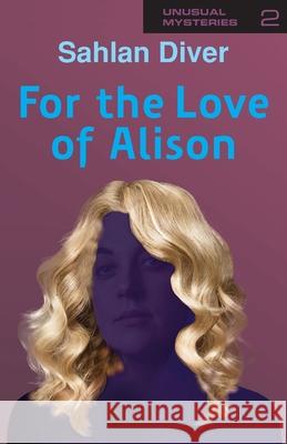 For The Love Of Alison Sahlan Diver   9781787233706 Completelynovel