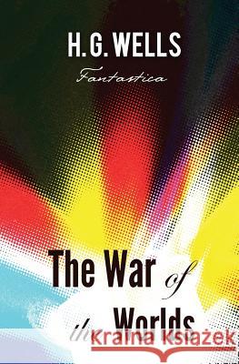 The War of the Worlds H. G. Wells 9781787245723 Fantastica