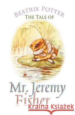 The Tale of Mr. Jeremy Fisher Beatrix Potter 9781787246386