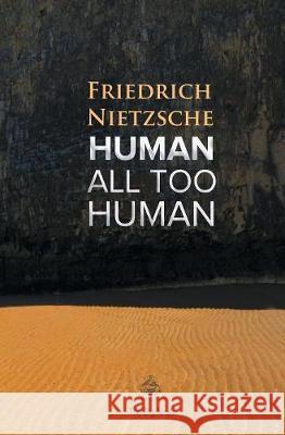 Human, All Too Human: A Book For Free Spirits Nietzsche, Friedrich Wilhelm 9781787246621 Big Nest