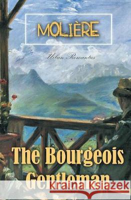 The Bourgeois Gentleman Moliere 9781787246652