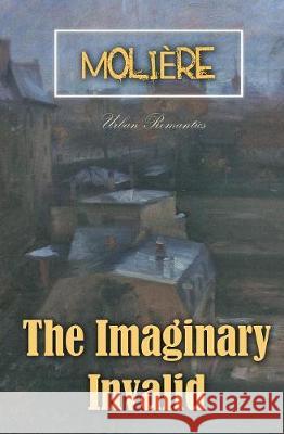 The Imaginary Invalid Moliere 9781787246669