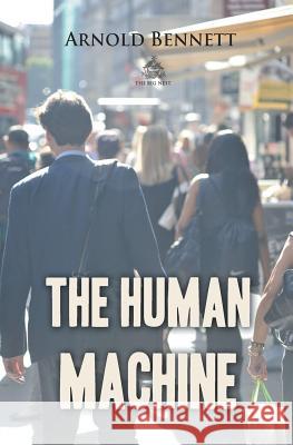 The Human Machine Arnold Bennett 9781787247239 Big Nest