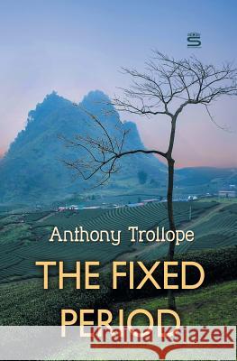 The Fixed Period Anthony Trollope 9781787247536 Sovereign