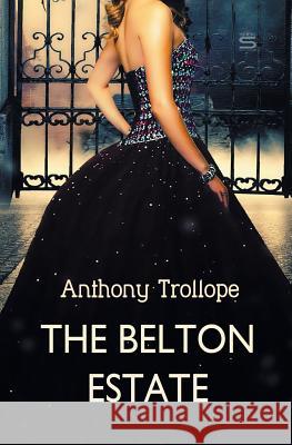 The Belton Estate Anthony Trollope 9781787247581 Sovereign