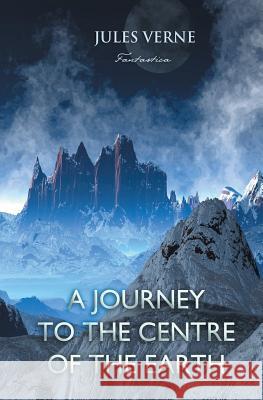 A Journey to the Centre of the Earth Jules Verne 9781787247727 Fantastica