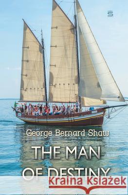 The Man of Destiny George Bernard Shaw 9781787248038 Sovereign