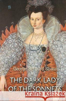 The Dark Lady of the Sonnets George Bernard Shaw 9781787248069 Sovereign