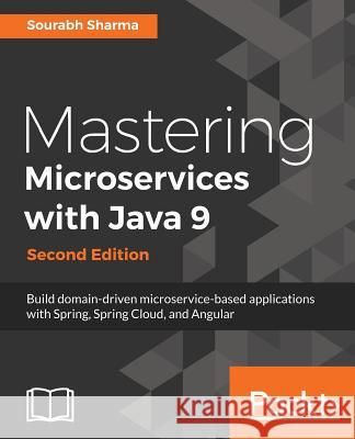 Mastering Microservices with Java 9 Sourabh Sharma 9781787281448 Packt Publishing