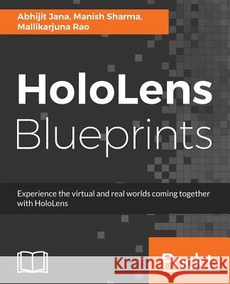 HoloLens Blueprints Jana, Abhijit 9781787281943