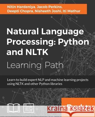 Natural Language Processing: Python and NLTK Perkins, Jacob 9781787285101 Packt Publishing