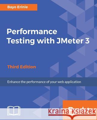 Performance Testing with JMeter 3 Erinle, Bayo 9781787285774 Packt Publishing