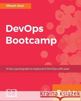 DevOps Bootcamp Soni, Mitesh 9781787285965 Packt Publishing