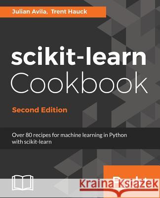 scikit-learn Cookbook - Second Edition Avila, Julian 9781787286382 Packt Publishing