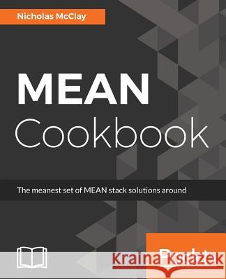 MEAN Cookbook McClay, Nicholas 9781787286573 Packt Publishing