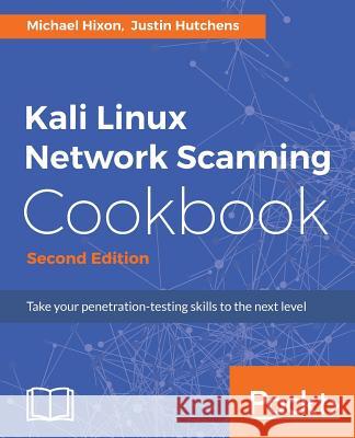 Kali Linux Network Scanning Cookbook Justin Hutchens   9781787287907 Packt Publishing Limited