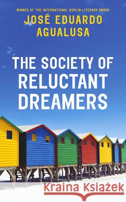 The Society of Reluctant Dreamers Jose Eduardo Agualusa 9781787300552 Vintage Publishing