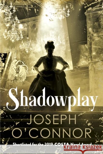 Shadowplay Joseph O'Connor 9781787300842