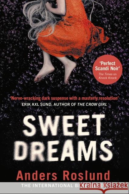 Sweet Dreams: A nerve-wracking dark suspense full of twists and turns Roslund, Anders 9781787302471 Vintage Publishing