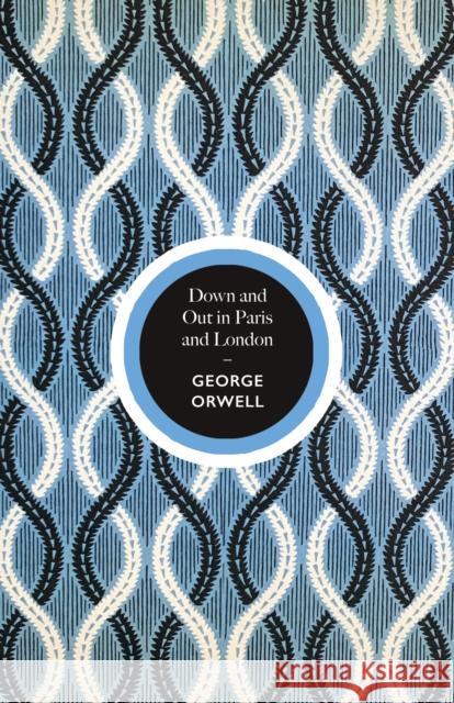 Down and Out in Paris and London Orwell George 9781787302532 Vintage Publishing