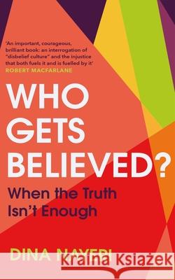 Who Gets Believed?: When the Truth Isn’t Enough  9781787302709 Vintage Publishing