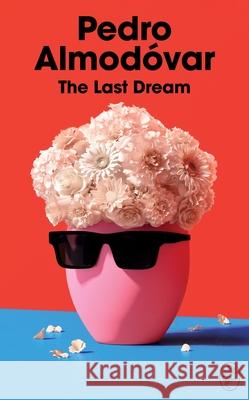 The Last Dream Pedro Almodovar 9781787304352