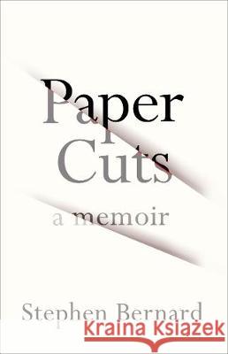 Paper Cuts: A Memoir Stephen Bernard (Author) 9781787330122