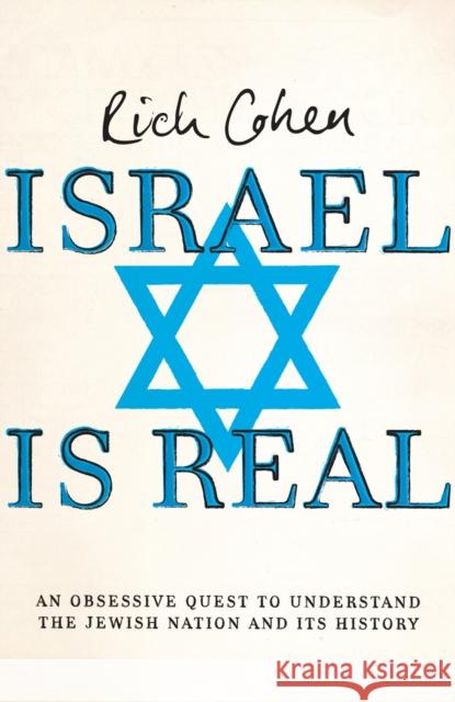 Israel is Real Rich Cohen 9781787330184