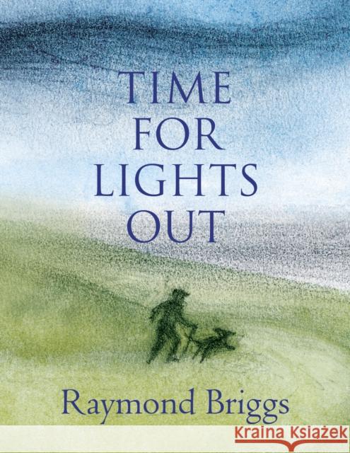 Time For Lights Out Briggs, Raymond 9781787331952 Vintage Publishing