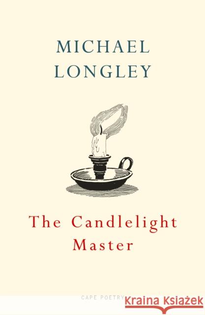 The Candlelight Master Michael Longley 9781787332034