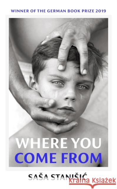 Where You Come From: Winner of the German Book Prize Sasa Stanisic 9781787332782