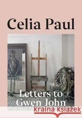 Letters to Gwen John Celia Paul 9781787333376