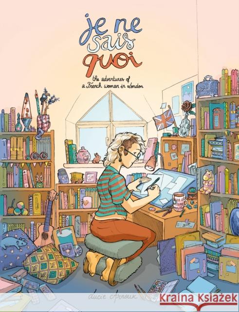 Je Ne Sais Quoi: The Adventures of a French Woman in London Lucie Arnoux 9781787333598