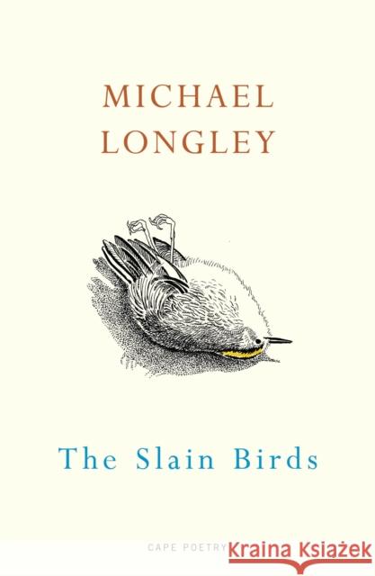 The Slain Birds Michael Longley 9781787333901