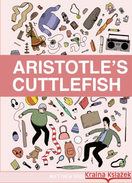 Aristotle’s Cuttlefish Matthew Dooley 9781787333956