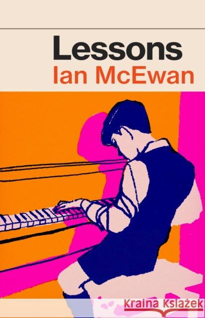 Lessons: the new novel from the author of Atonement Ian McEwan 9781787333987 Vintage Publishing