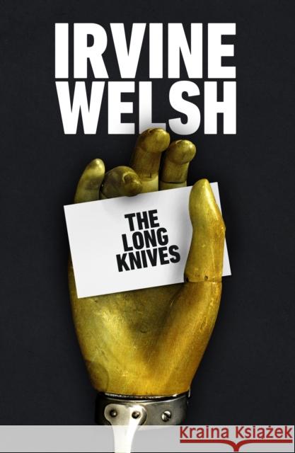 The Long Knives Irvine Welsh 9781787334106