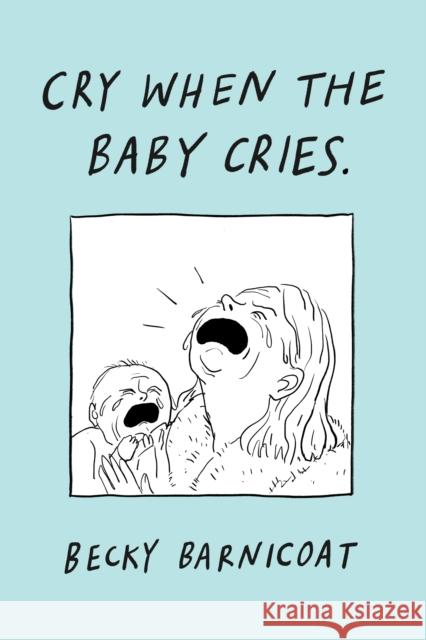 Cry When the Baby Cries Becky Barnicoat 9781787334946