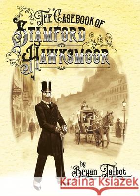 The Casebook of Stamford Hawksmoor Bryan Talbot 9781787335516