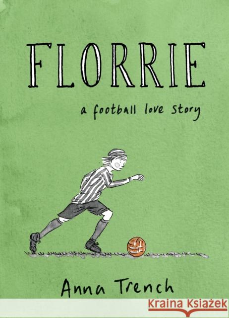 Florrie: A football love story Anna Trench 9781787335660 Vintage Publishing