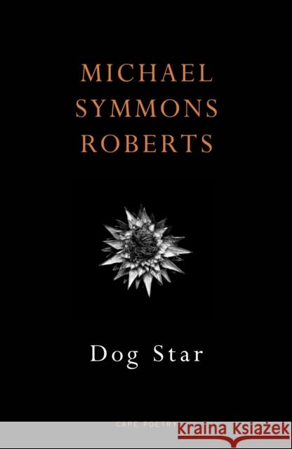 Dog Star Michael Symmons Roberts 9781787336032